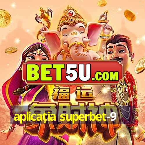 aplicația superbet